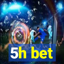 5h bet